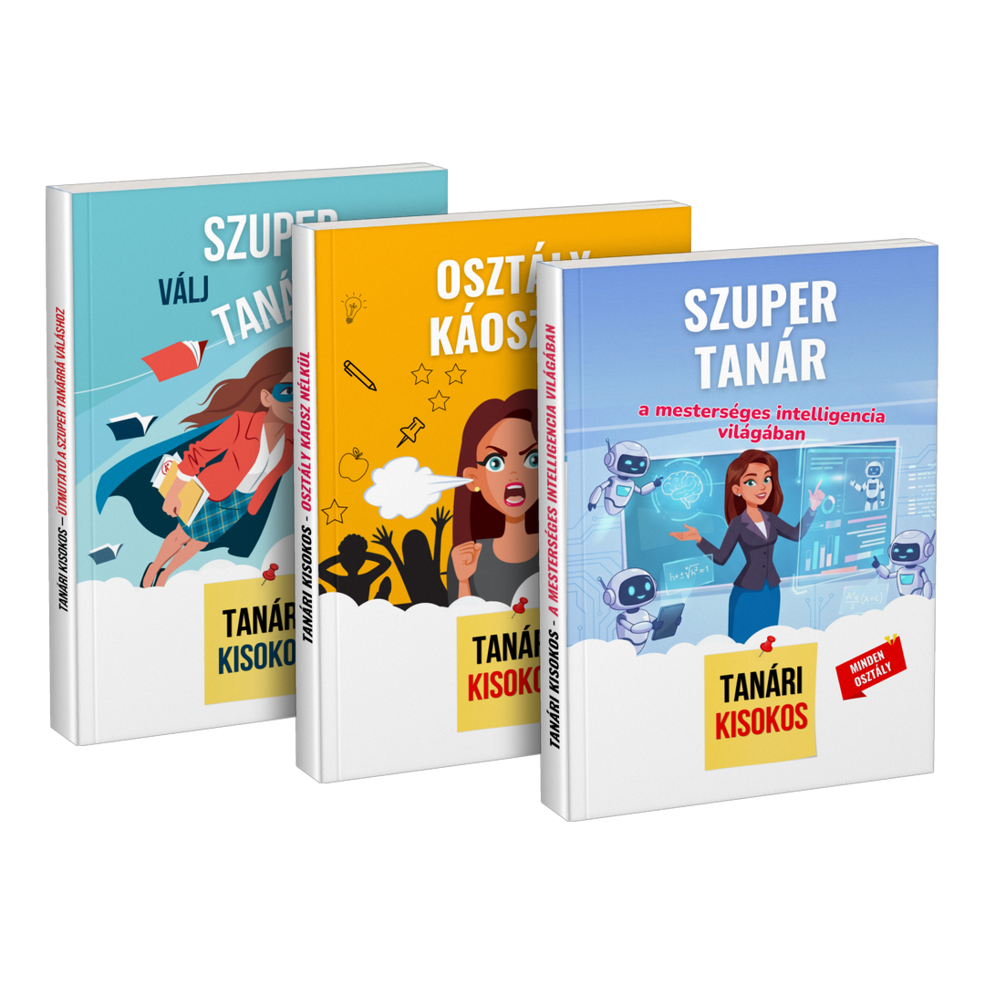 Csomag: „Válj szuper tanárrá” + „Osztály káosz nélkül” + „Szuper tanár a mesterséges intelligencia világában”